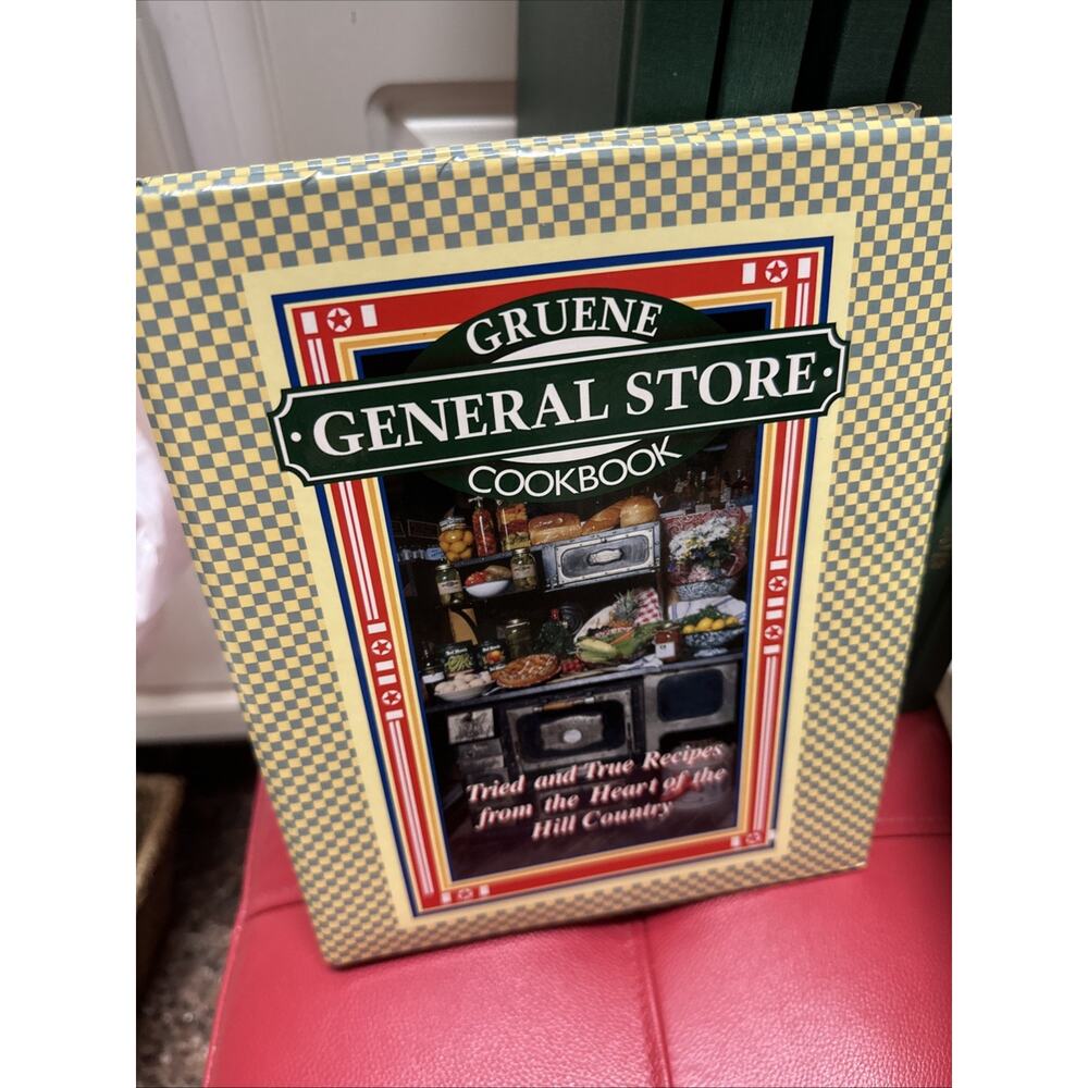 Gruene General Store Cookbook Tried &‎ True Recipes from Heart of Hill Country
